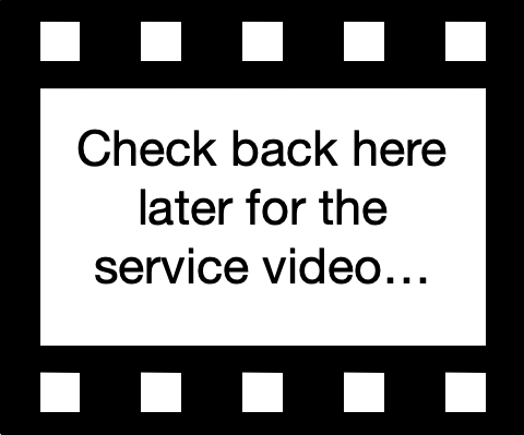 Please check back after 1:00 pm for the service video